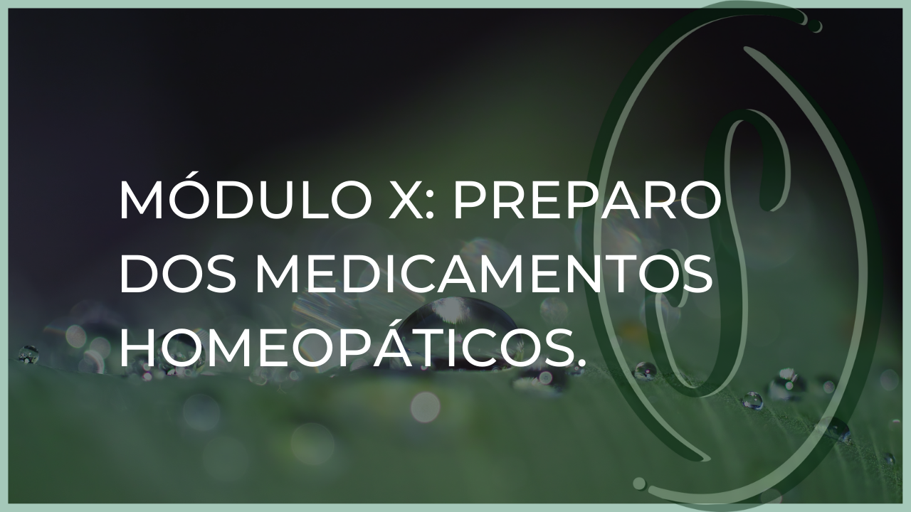 Módulo X: Preparo dos Medicamentos Homeopáticos